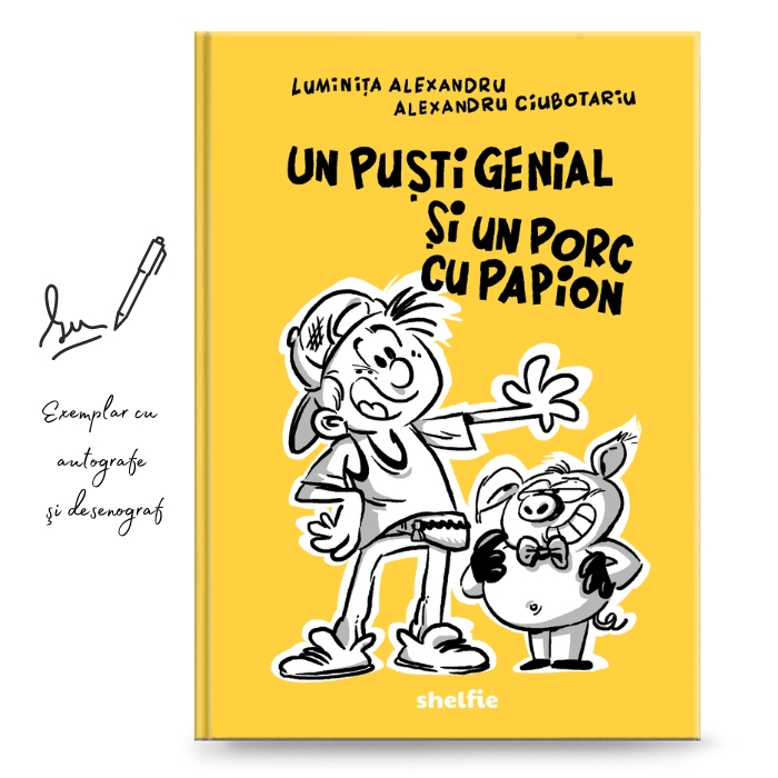 Un puşti genial şi un porc cu papion – exemplar cu autografe